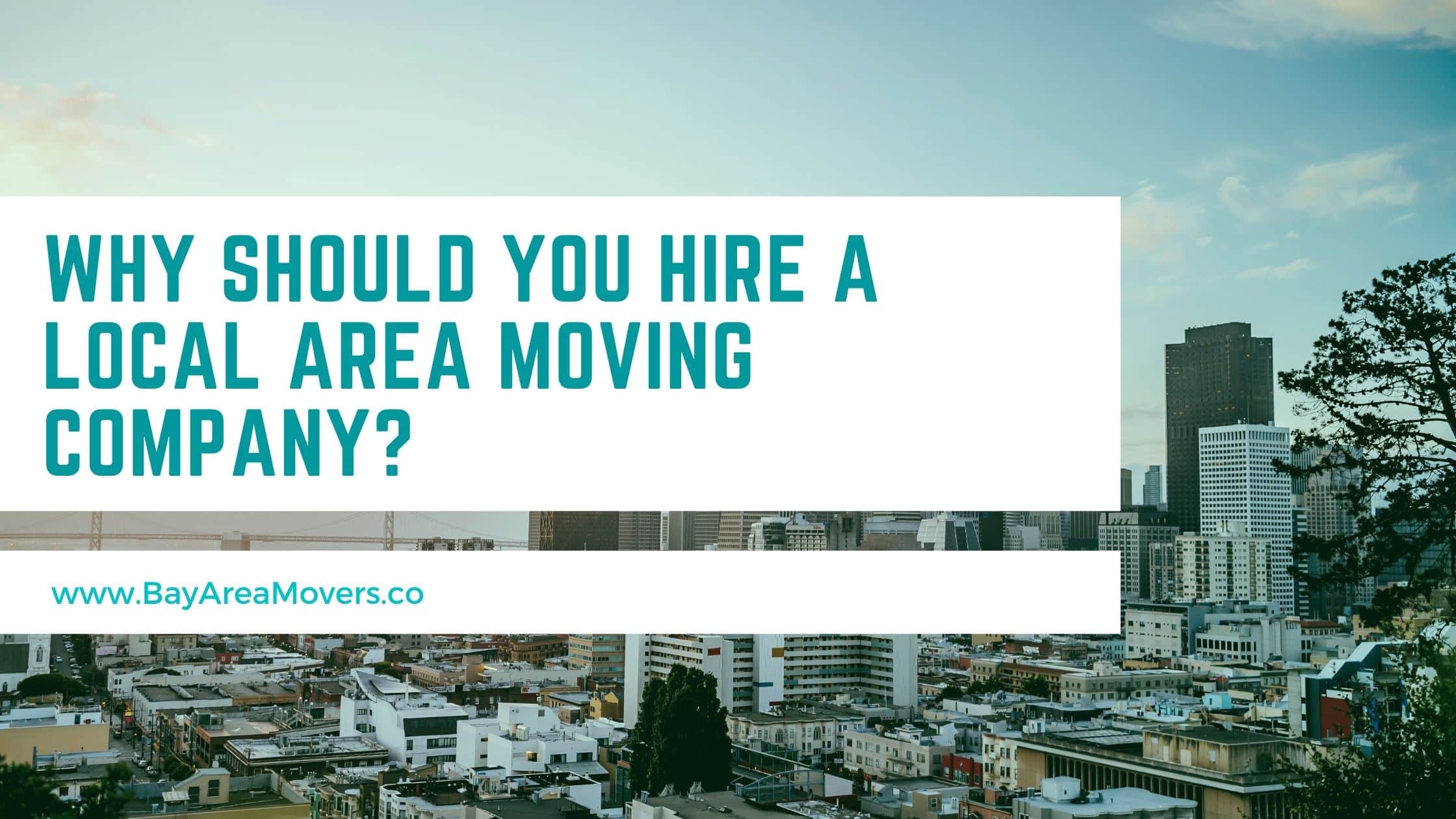 Why should You hire a Local Area Moving Company?